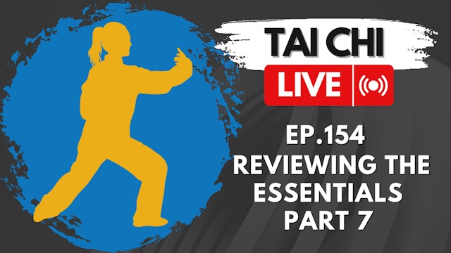 Ep.154 Tai Chi LIVE — Reviewing the Essentials Part 7: Upper and Lower