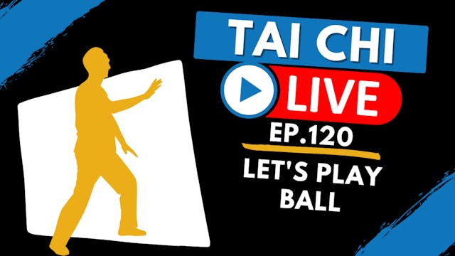 Ep.120 Tai Chi Live --- Let's Play Ball 