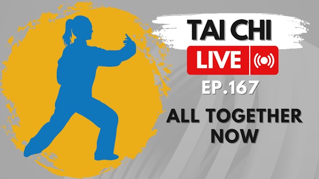 Ep.167 Tai Chi LIVE — All Together Now