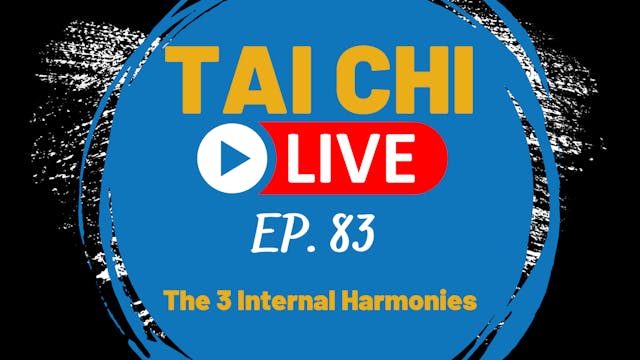 Ep.83 Tai Chi LIVE --- The 3 Internal...