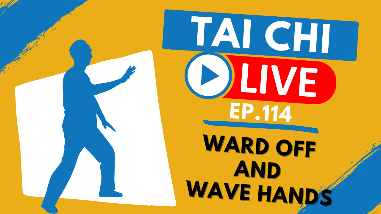Ep.114 Tai Chi Live --- Ward Off and Wave Hands 