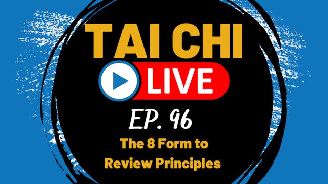 Ep.96 Tai Chi Live--- Using the 8 For...