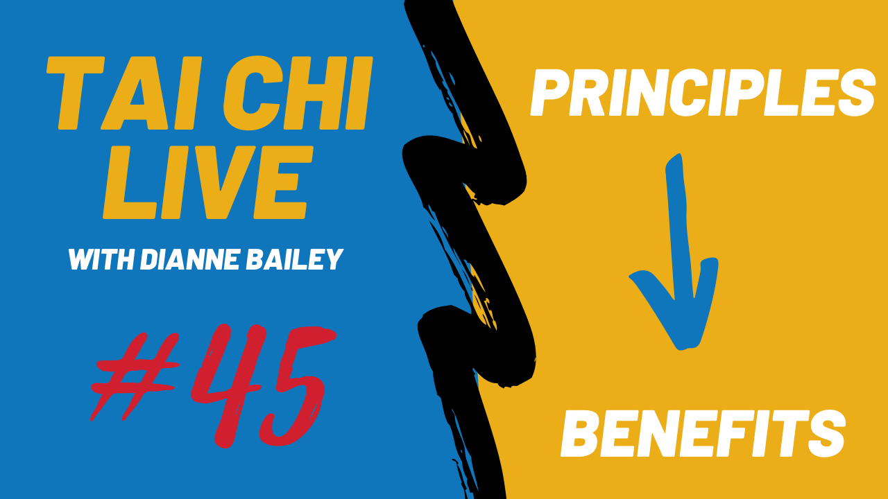 Ep. 45 Tai Chi LIVE --- Relating the Principles to the Benefits of Tai Chi