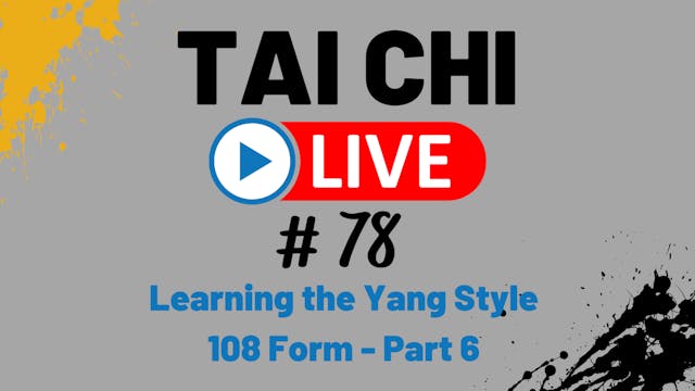 (PART 6) Ep. 78 Tai Chi LIVE --- Lear...