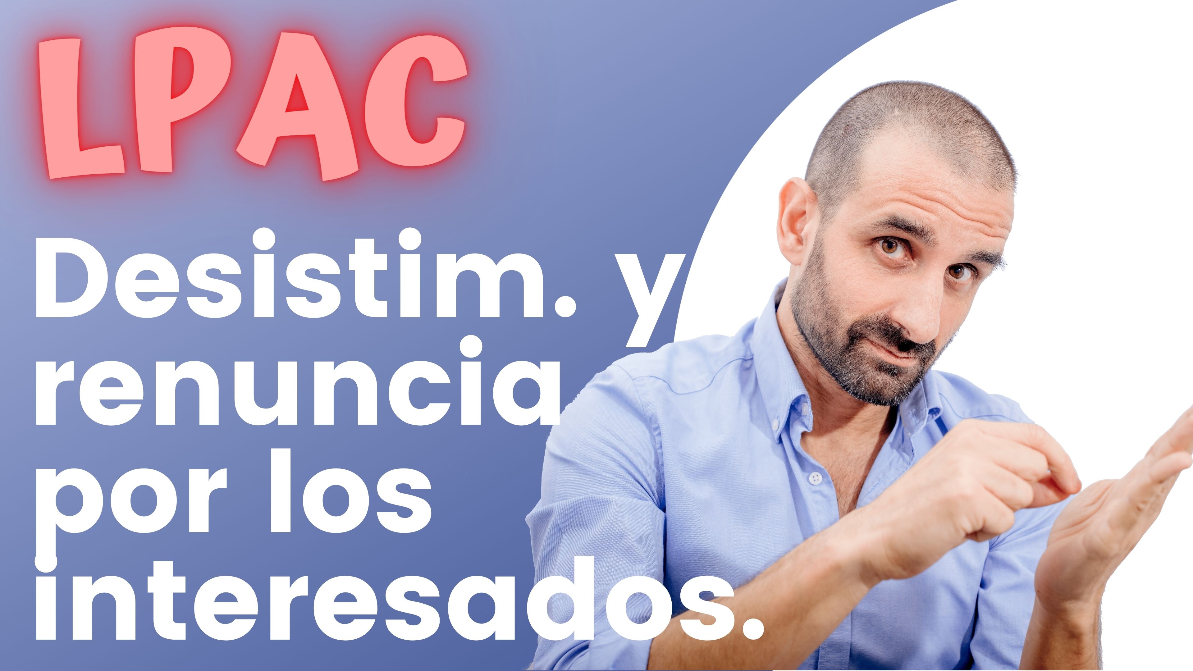 ARTÍCULO 94 - Desistimiento y renuncia por los interesados.