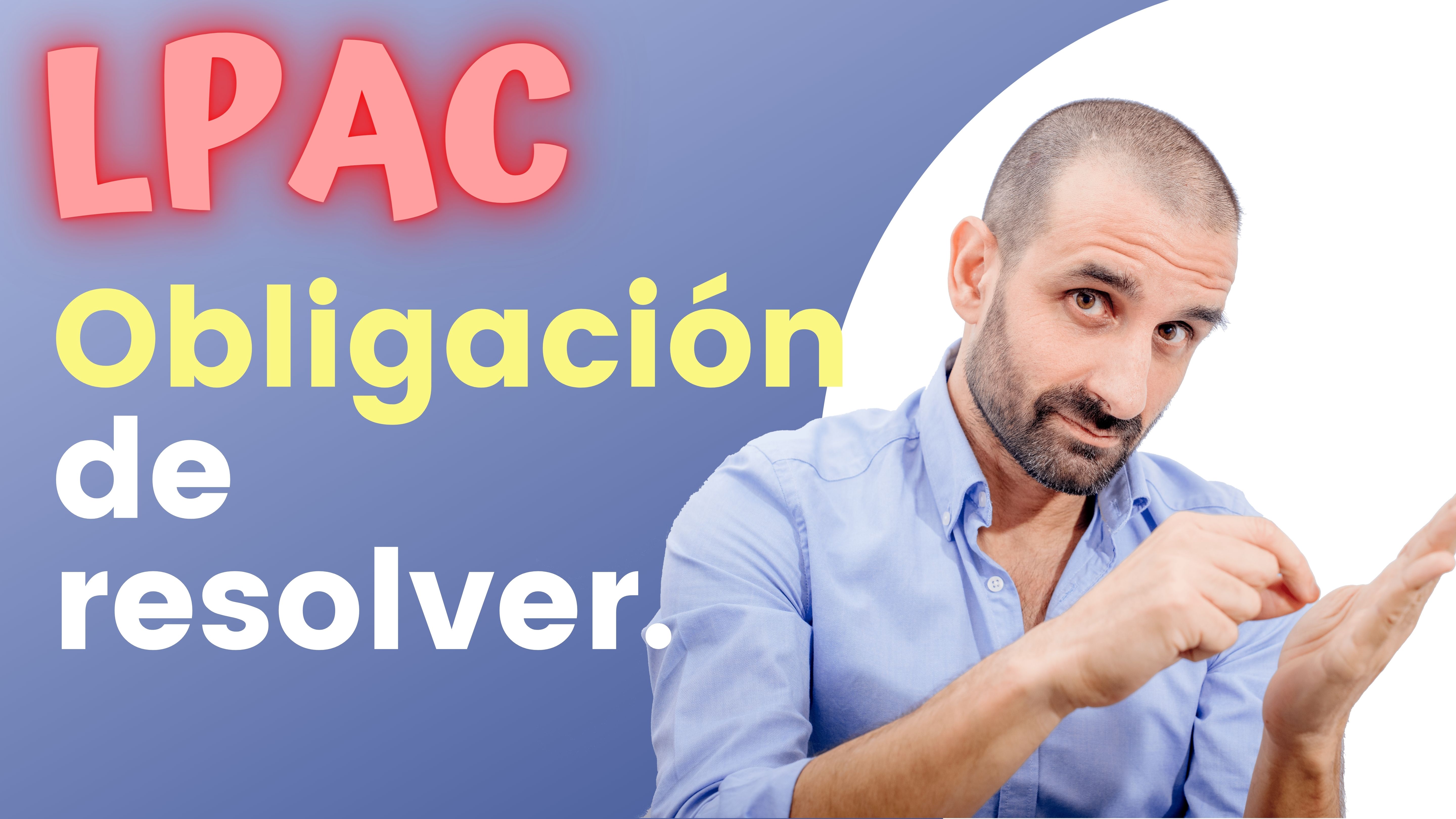 ARTÍCULO 21 - Obligación de resolver.