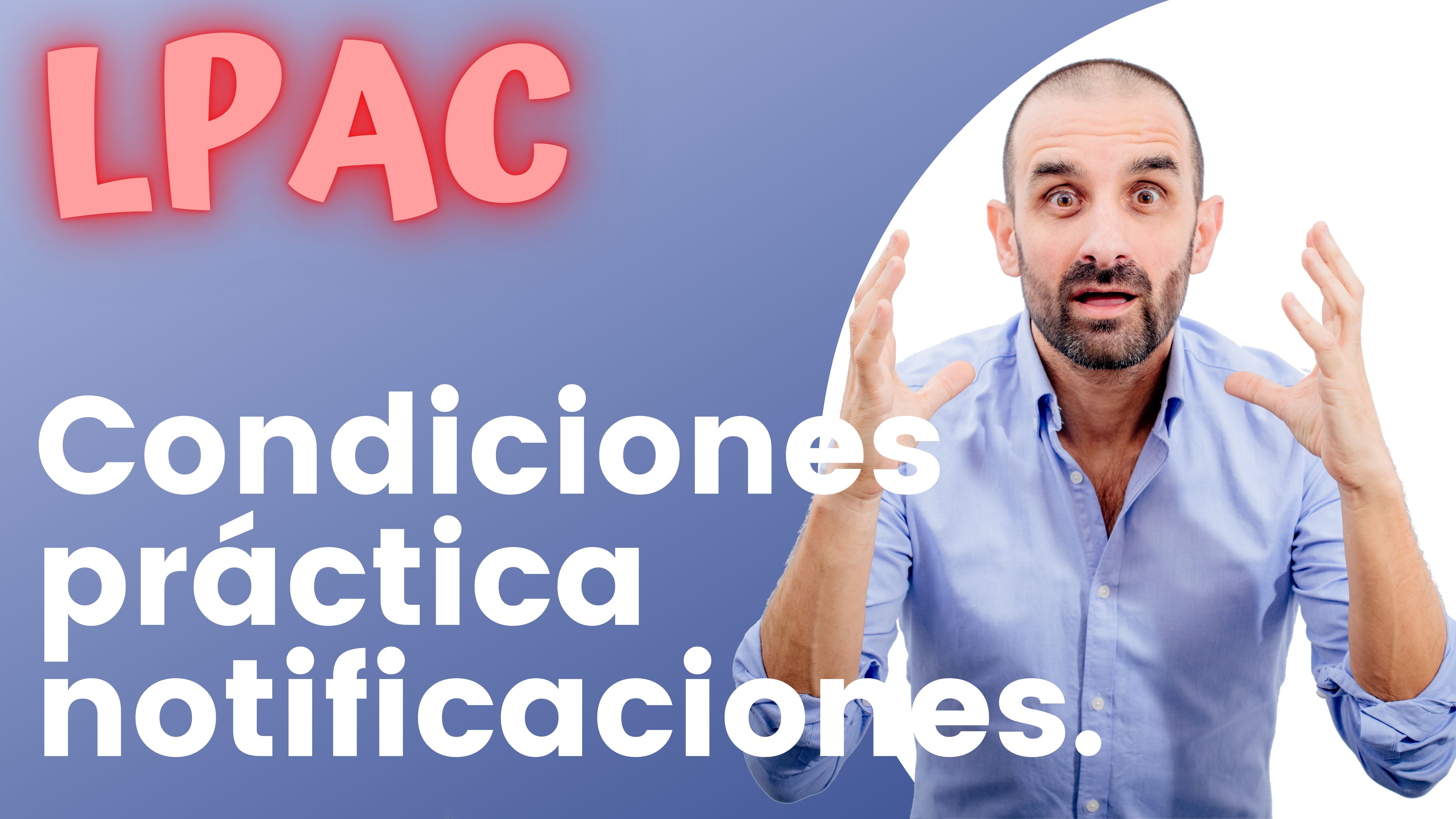 ARTÍCULO 41 - Condiciones generales para la práctica de las notificaciones.