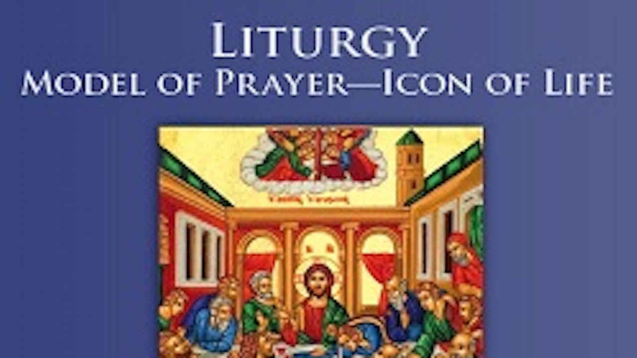 AE16 Liturgy: Model of Prayer - Icon of Life