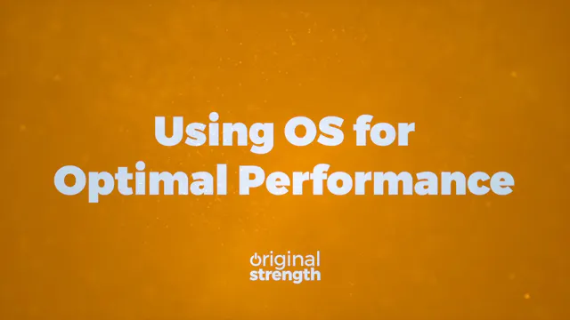 Using OS for Optimal Performance