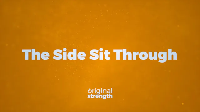 The Side Sit Through