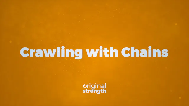 Crawling with Chains