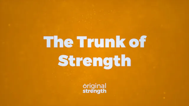 The Trunk of Strength