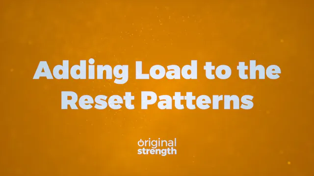 Adding Load to the Reset Patterns