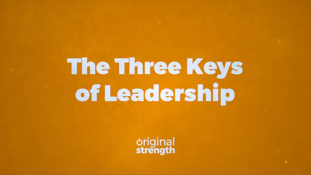 The Three Keys of Leadership
