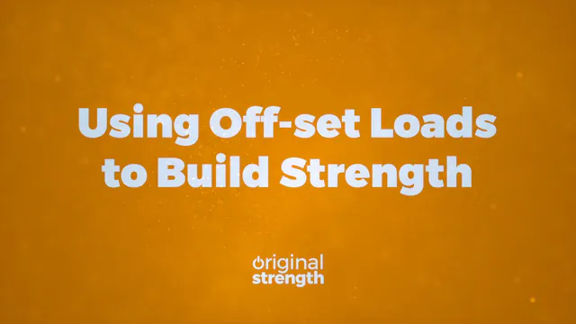 Using Off-set Loads to Build Strength