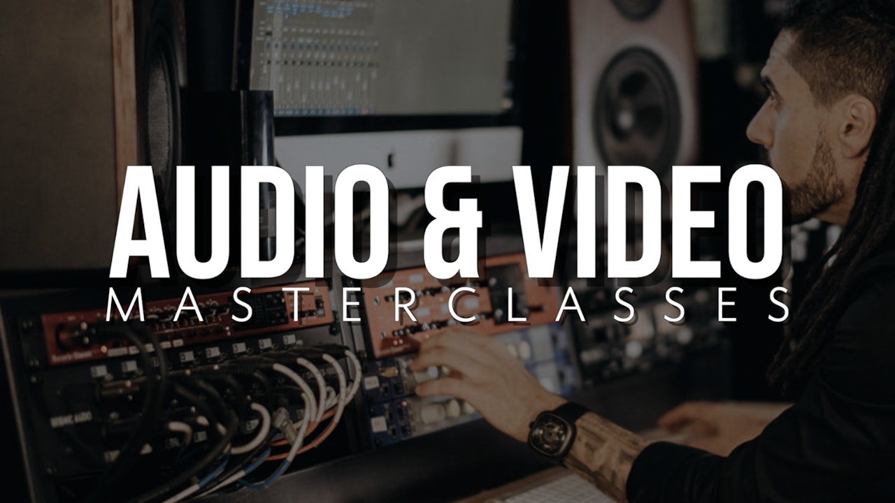 Audio & Video Masterclasses