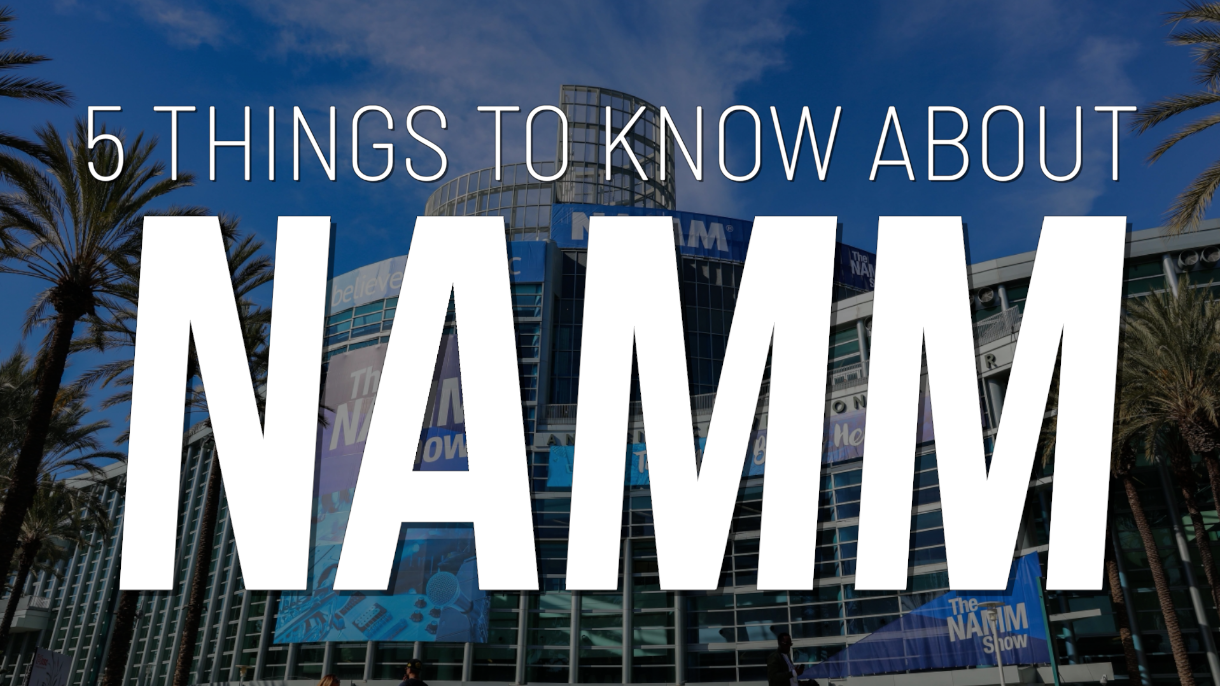 5 Things to Know About NAMM