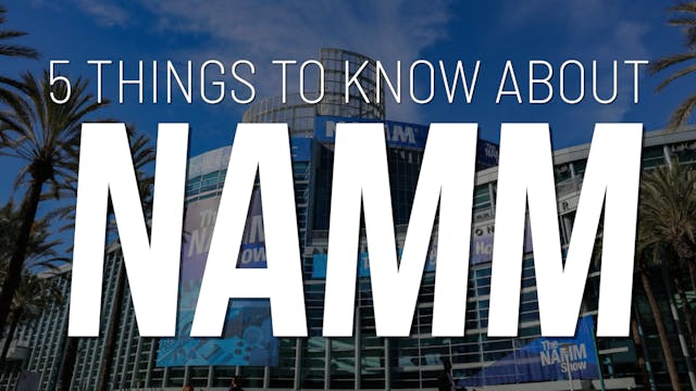 5 Things to Know About NAMM