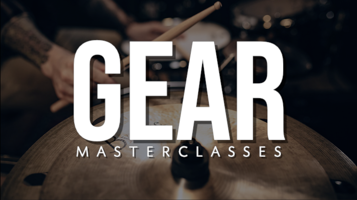 Gear Masterclasses