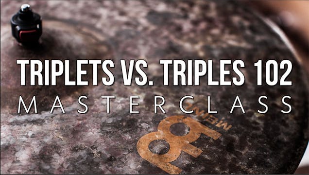 Triplets Vs. Triples 102 Masterclass