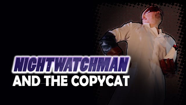 Nightwatchman And The Copycat