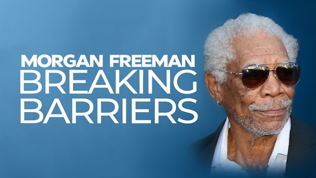 Morgan Freeman: Breaking Barriers