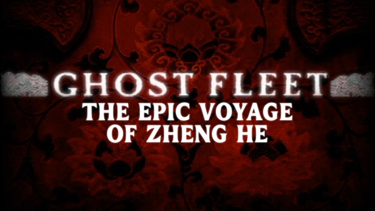 Ghost Fleet: The Epic Voyage of Zheng He