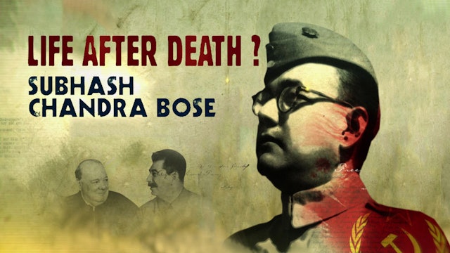 Life After Death? Subhash Chandra Bose.