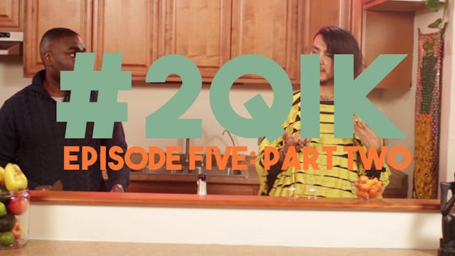 Two Queens In a Kitchen: (S1, E5.2)