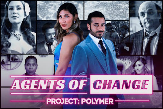 AGENTS OF CHANGE, PROJECT: POLYMER