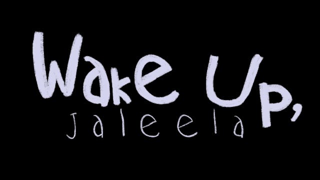 Wake Up, Jaleela 
