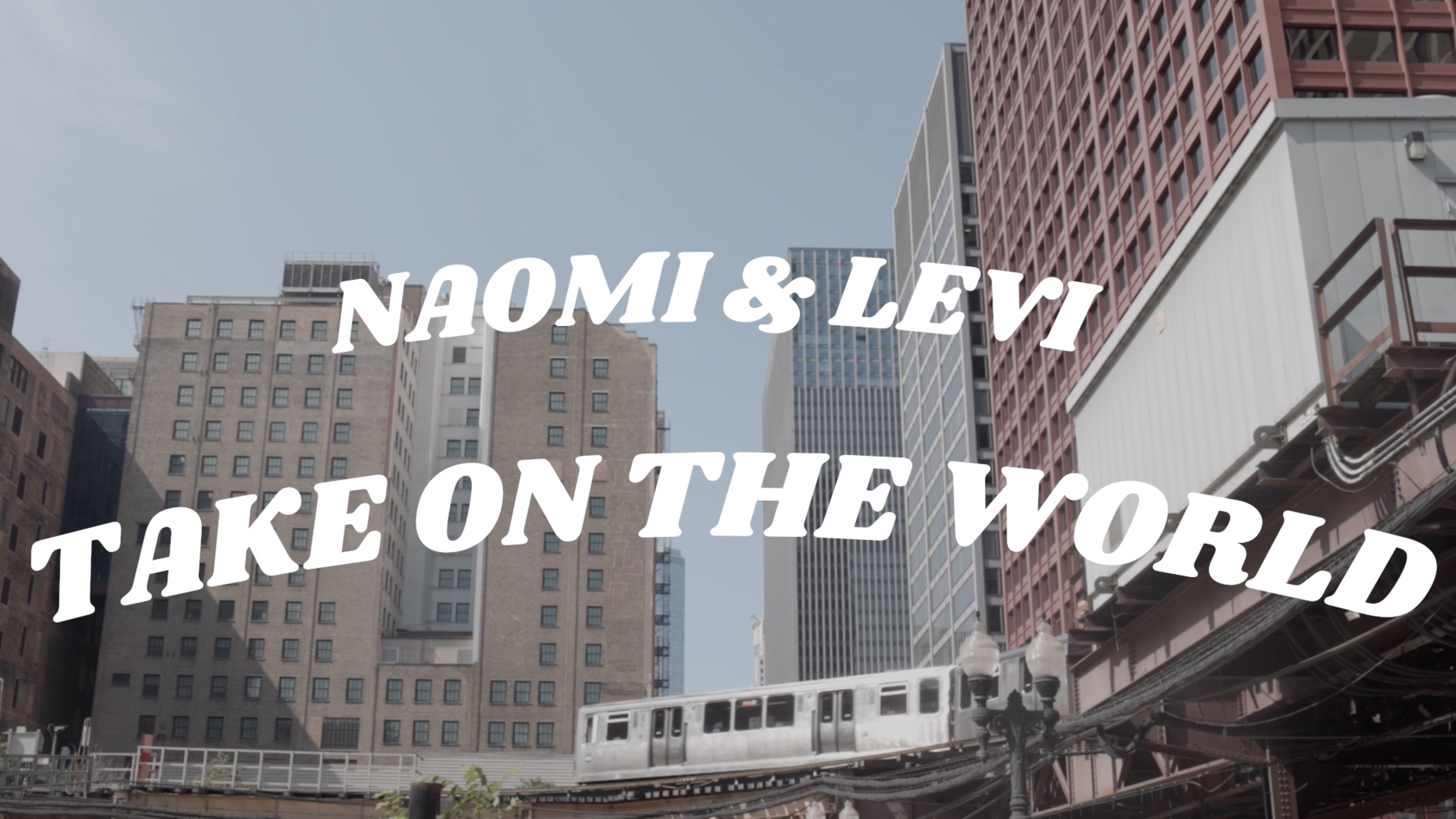 Naomi & Levi Take On The World