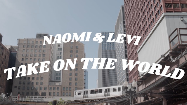 Naomi & Levi Take On The World