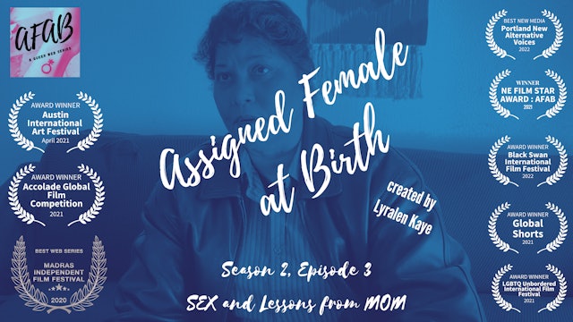 Assigned Female at Birth  (S2, E3) - S-E-X and Lessons from Mom