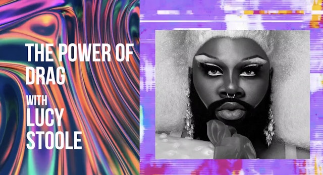 #4TheQulture - Lucy Stoole: The Power of Drag