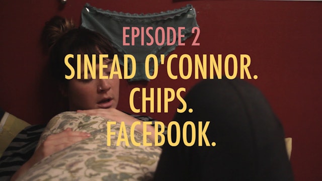 Afternoon Snatch: Sinead O'Connor. Chips. Facebook. (S1, E2)