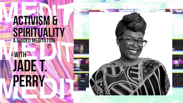 #4TheQulture - Jade T. Perry: Activism & Spirituality, A Guided Meditation