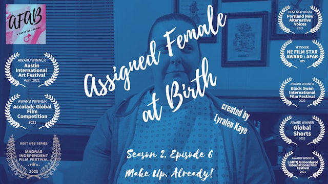 Assigned Female at Birth (S2, E6) - Make Up, Already!