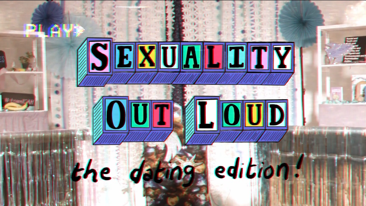 Sexuality Out Loud - The Dating Edition