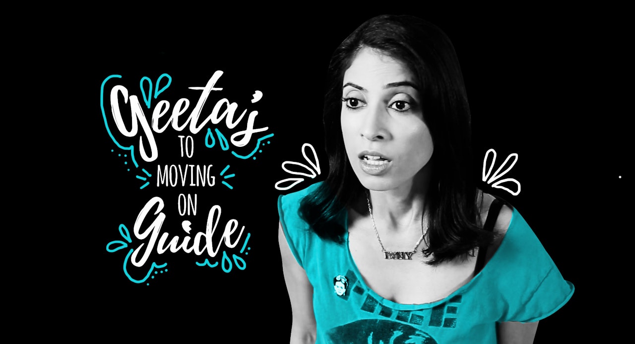Geeta's Guide to Moving On