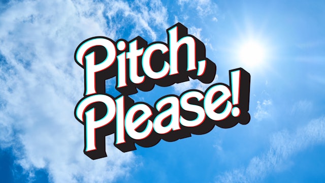 Pitch, Please!