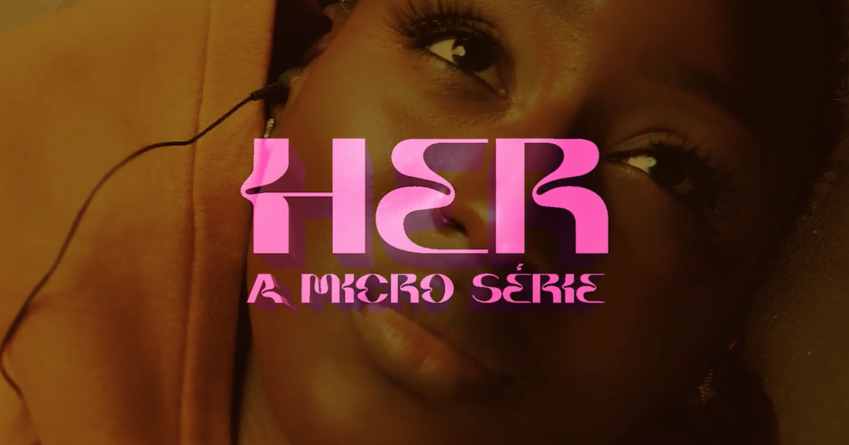 HER: a micro-série