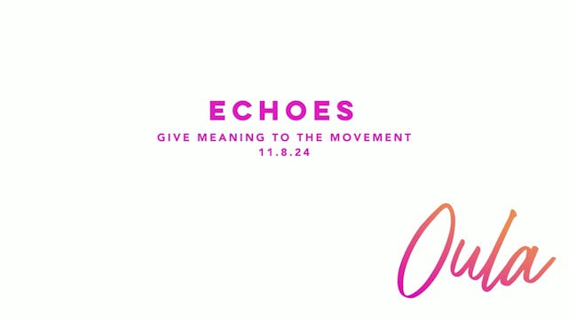 Give Meaning to the Movement | Echoes