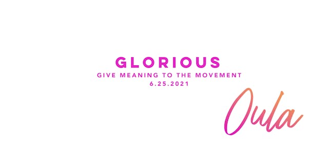 Give Meaning to the Movement | Glorious