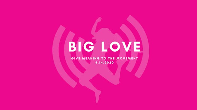 Give Meaning to the Movement- Big Love