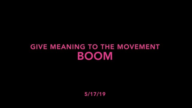 Give Meaning to the Movement- BOOM