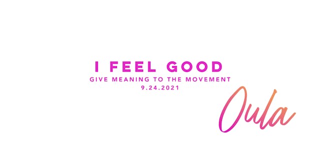 Give Meaning to the Movement | I Feel...