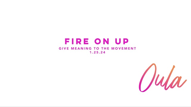 Give Meaning to the Movement | Fire On Up