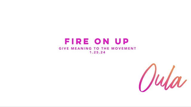 Give Meaning to the Movement | Fire O...