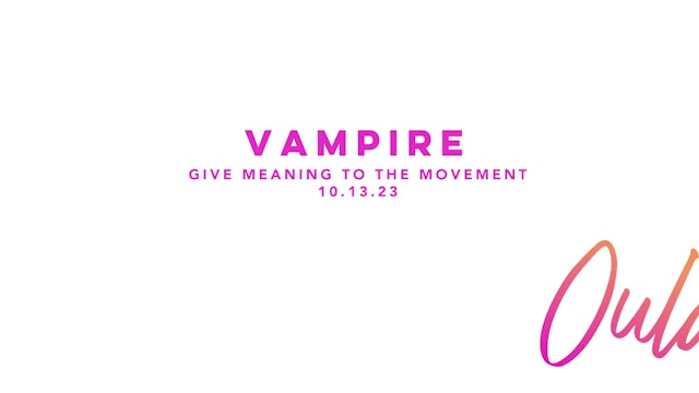 Give Meaning to the Movement | vampire